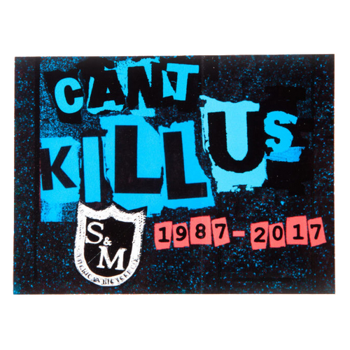 S&M Cant Kill Us Sticker